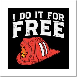 Volunteer Firefighter: I Do It For Free Posters and Art